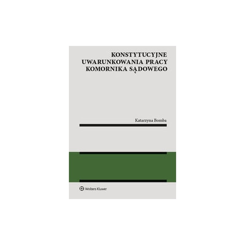 KONSTYTUCYJNE UWARUNKOWANIA PRACY KOMORNIKA SĄDOWEGO