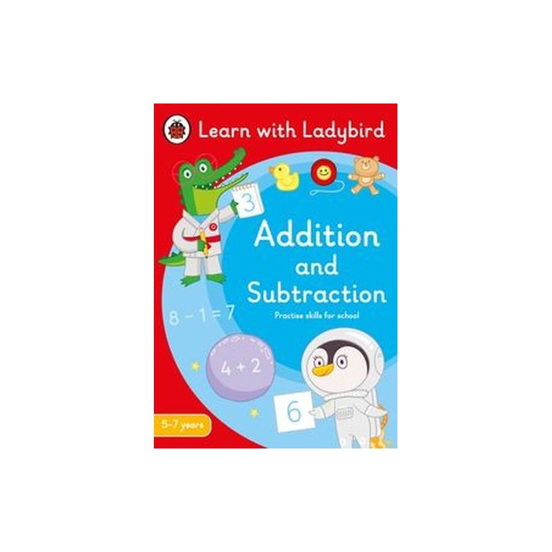 ADDITION AND SUBTRACTION: A LEARN WITH LADYBIRD ACTIVITY BOOK 5-7 YEARS