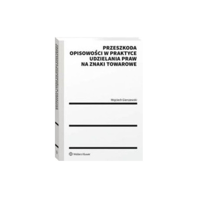 PRZESZKODA OPISOWOŚCI W PRAKTYCE UDZIELENIA PRAW NA ZNAKI TOWAROWE