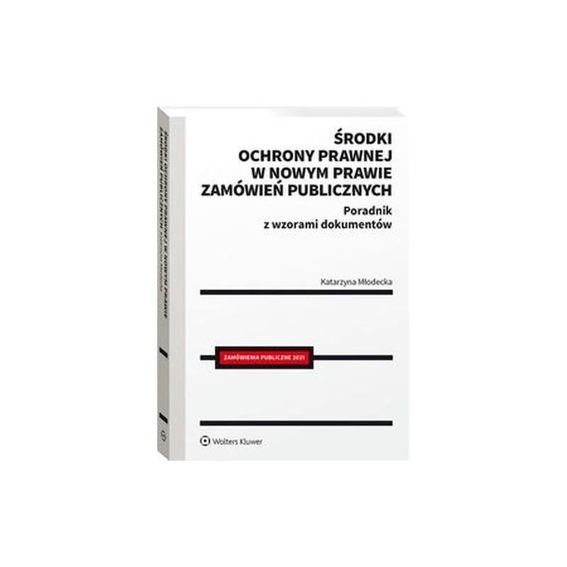 ŚRODKI OCHRONY PRAWNEJ W NOWYM PRAWIE ZAMÓWIEŃ PUBLICZNYCH