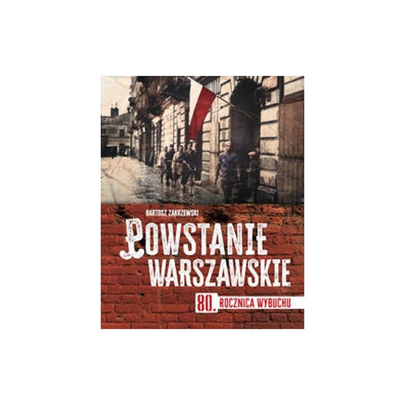 POWSTANIE WARSZAWSKIE. 80 ROCZNICA WYBUCHU