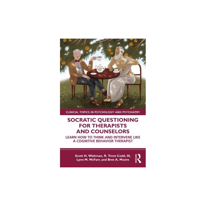 SOCRATIC QUESTIONING FOR THERAPISTS AND COUNSELORS