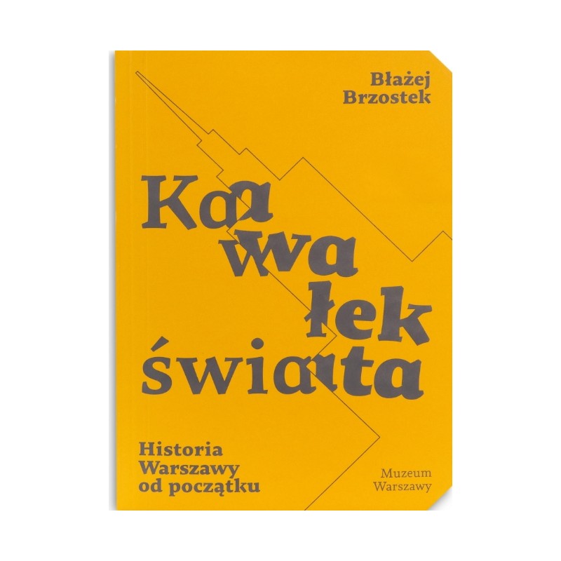 KAWAŁEK ŚWIATA HISTORIA WARSZAWY OD POCZĄTKU