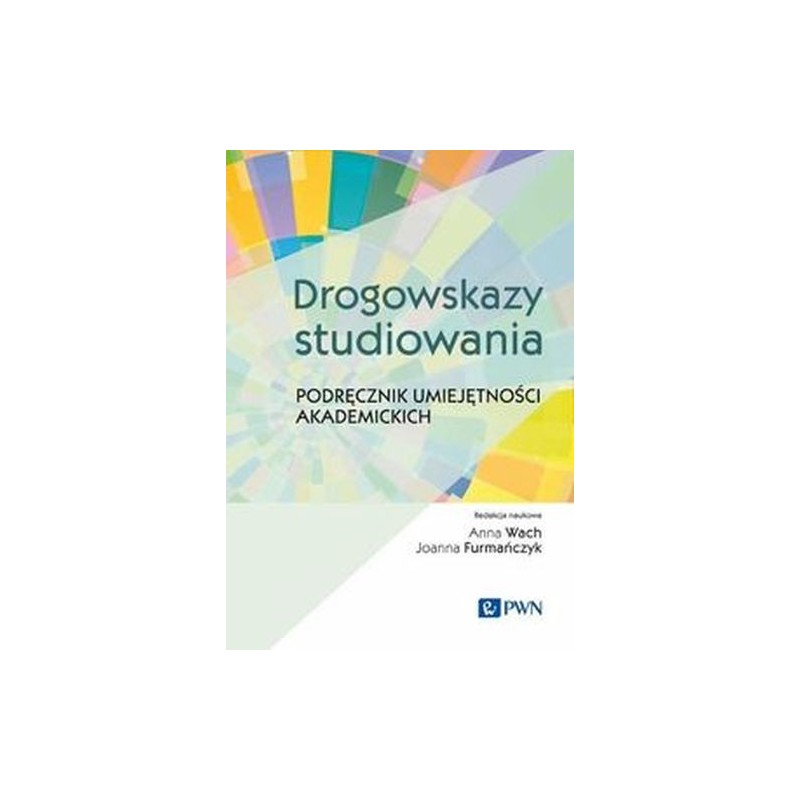 DROGOWSKAZY STUDIOWANIA PODRĘCZNIK UMIEJĘTNOŚCI AKADEMICKICH