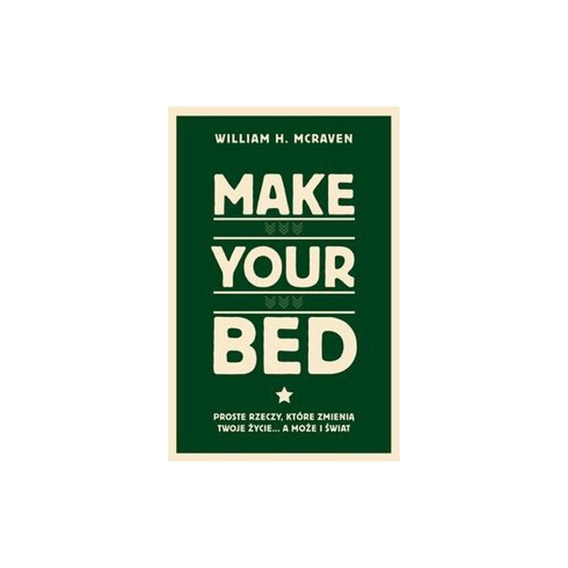 MAKE YOUR BED.