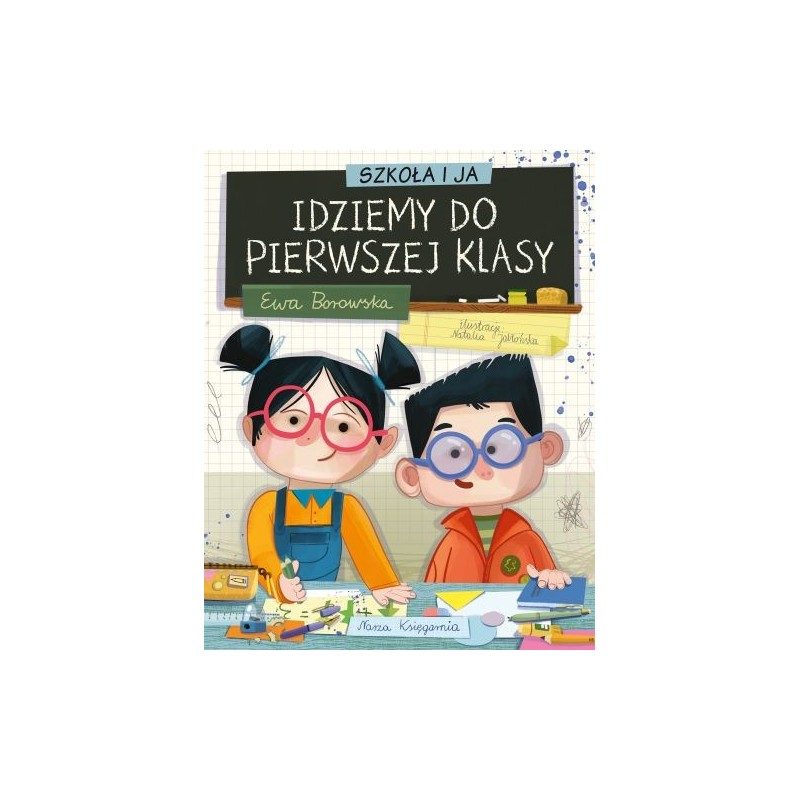 SZKOŁA I JA IDZIEMY DO PIERWSZEJ KLASY