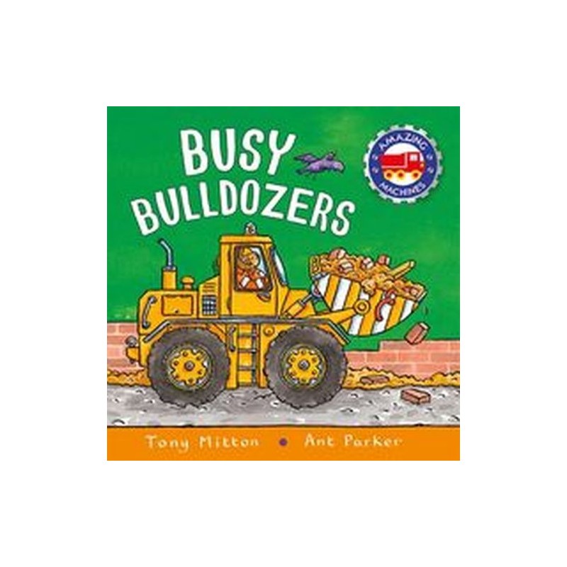 AMAZING MACHINES: BUSY BULLDOZERS