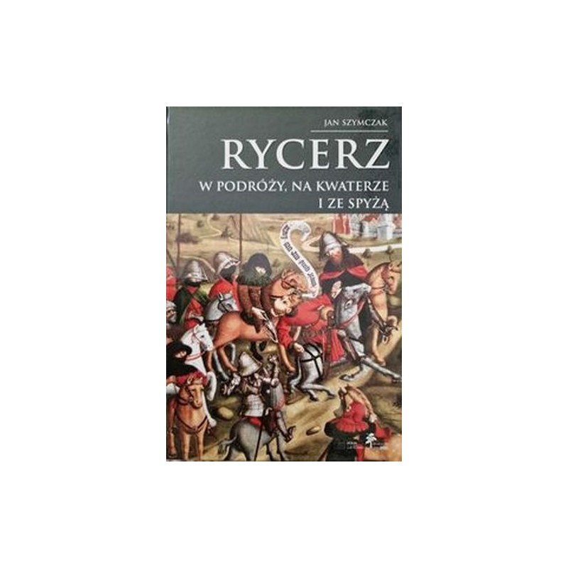 RYCERZ W PODRÓŻY, NA KWATERZE I ZE SPYŻĄ (RYCERZ..., T. IV)