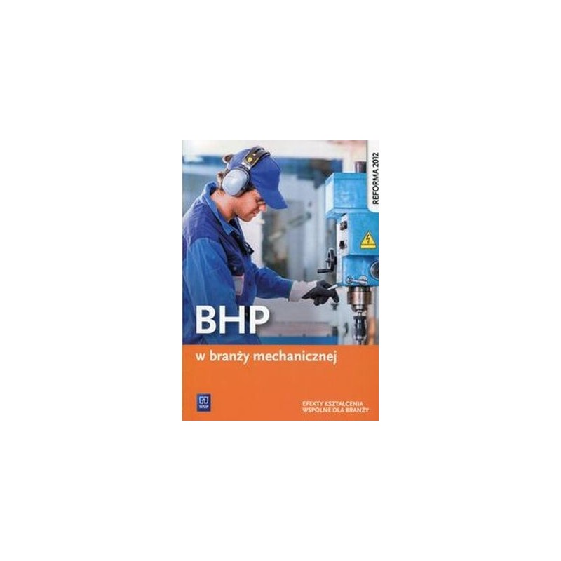 BHP W BRANŻY MECHANICZNEJ EFEKTY KSZTAŁCENIA WSPÓLNE DLA BRANŻY