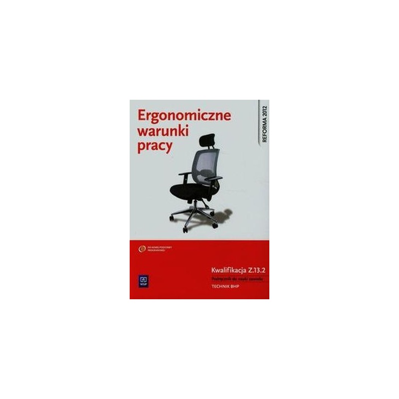 ERGONOMICZNE WARUNKI PRACY PODRĘCZNIK DO NAUKI ZAWODU BHP KWALIFIKACJA Z.13.2