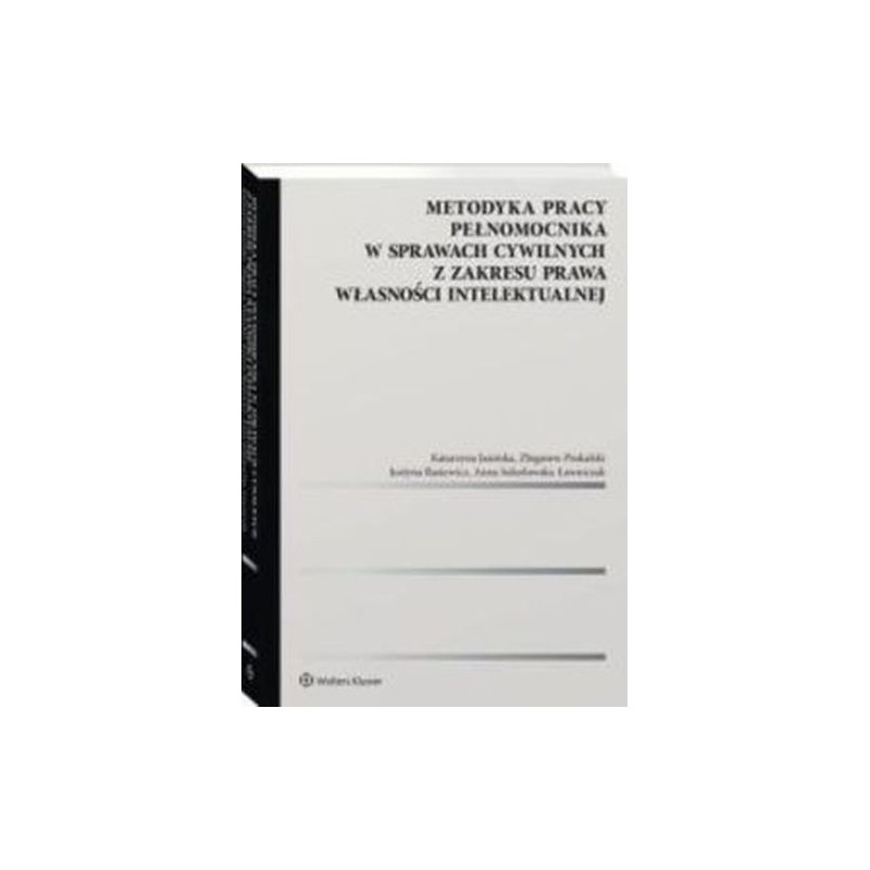 METODYKA PRACY PEŁNOMOCNIKA W SPRAWACH CYWILNYCH Z ZAKRESU PRAWA WŁASNOŚCI INTELEKTUALNEJ