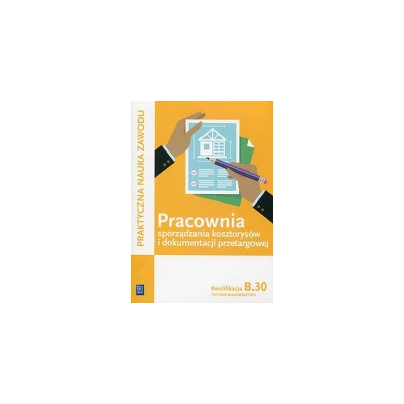 PRACOWNIA SPORZĄDZANIA KOSZTORYSÓW I DOKUMENTACJI PRZETARGOWEJ KWALIFIKACJA B.30 TECHNIK BUDOWNICTWA