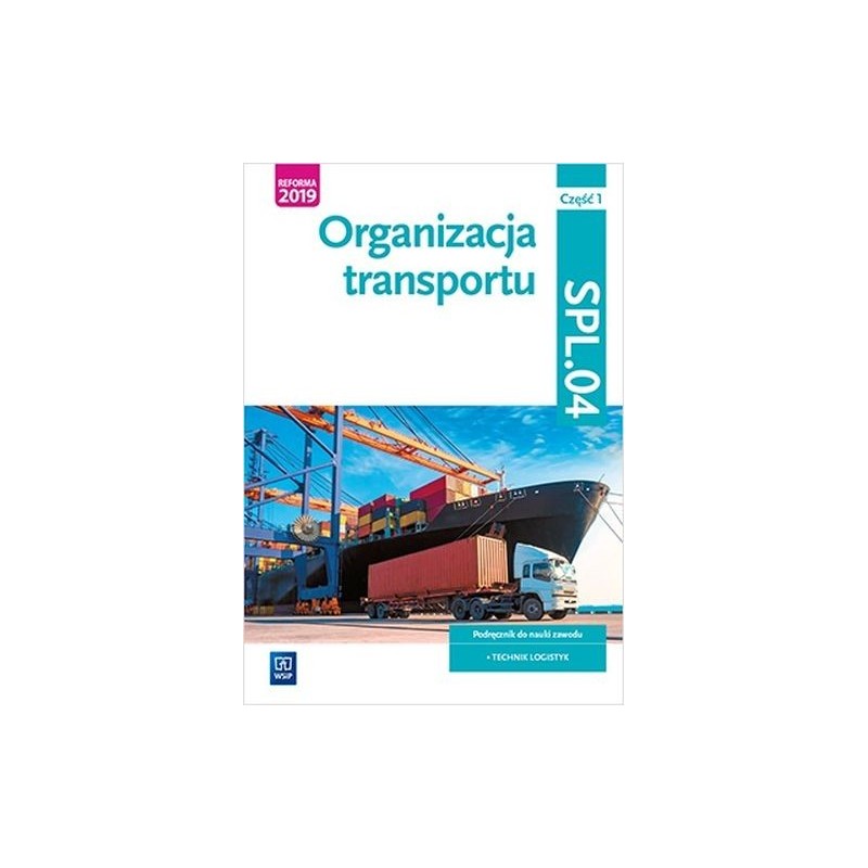 ORGANIZACJA TRANSPORTU. KWALIFIKACJA SPL.04. CZĘŚĆ 1