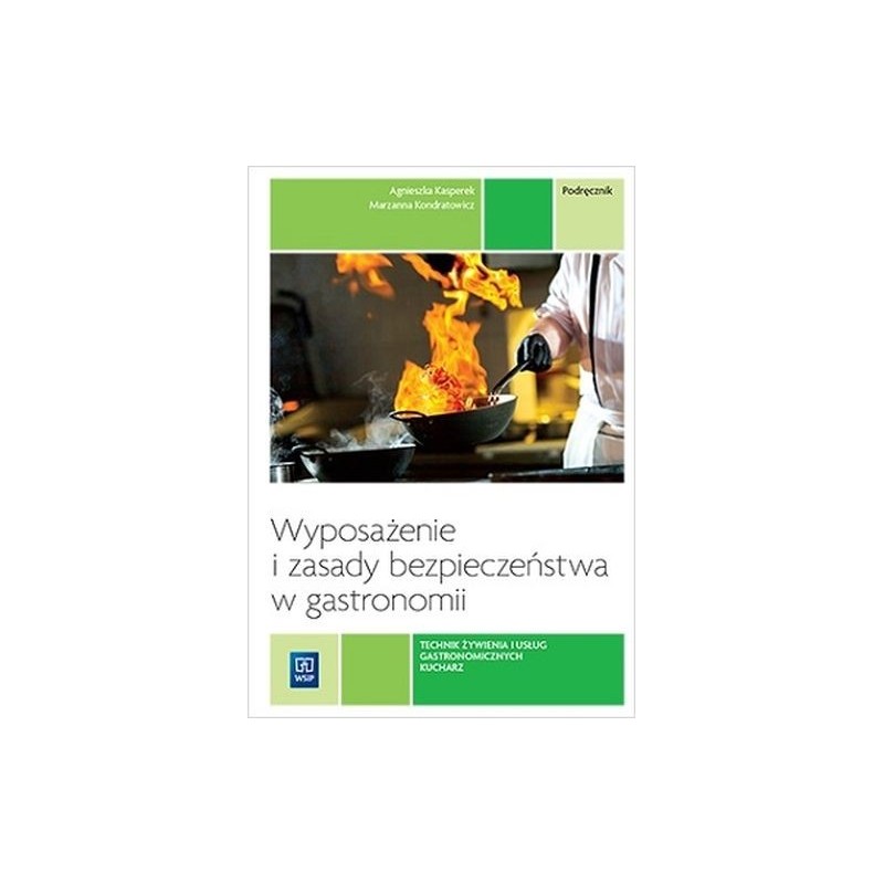 WYPOSAŻENIE I ZASADY BEZPIECZEŃSTWA W GASTRONOMII PODRĘCZNIK DO NAUKI ZAWODU TECHNIK ŻYWIENIA I USŁUG GASTRONOMICZNYCH KUCHAR...