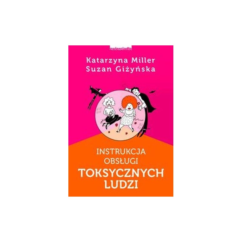 INSTRUKCJA OBSŁUGI TOKSYCZNYCH LUDZI