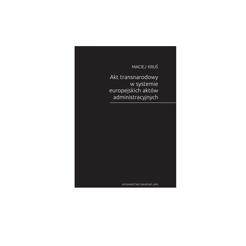 AKT TRANSNARODOWY W SYSTEMIE EUROPEJSKICH AKTÓW ADMINISTRACYJNYCH