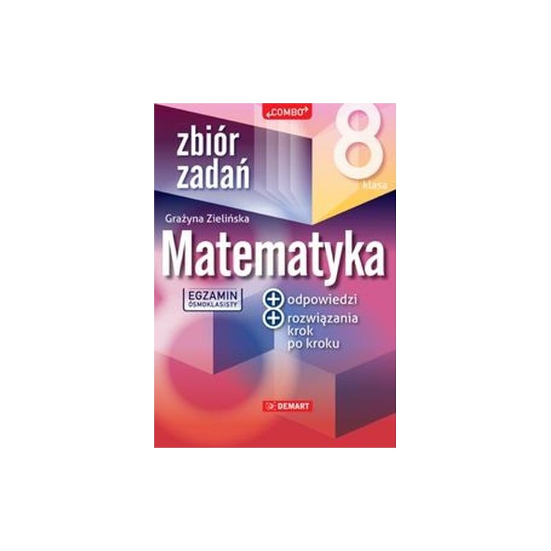 ZBIÓR ZADAŃ Z MATEMATYKI DLA 8 KLASISTY