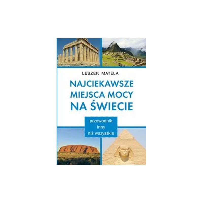 NAJCIEKAWSZE MIEJSCA MOCY NA ŚWIECIE