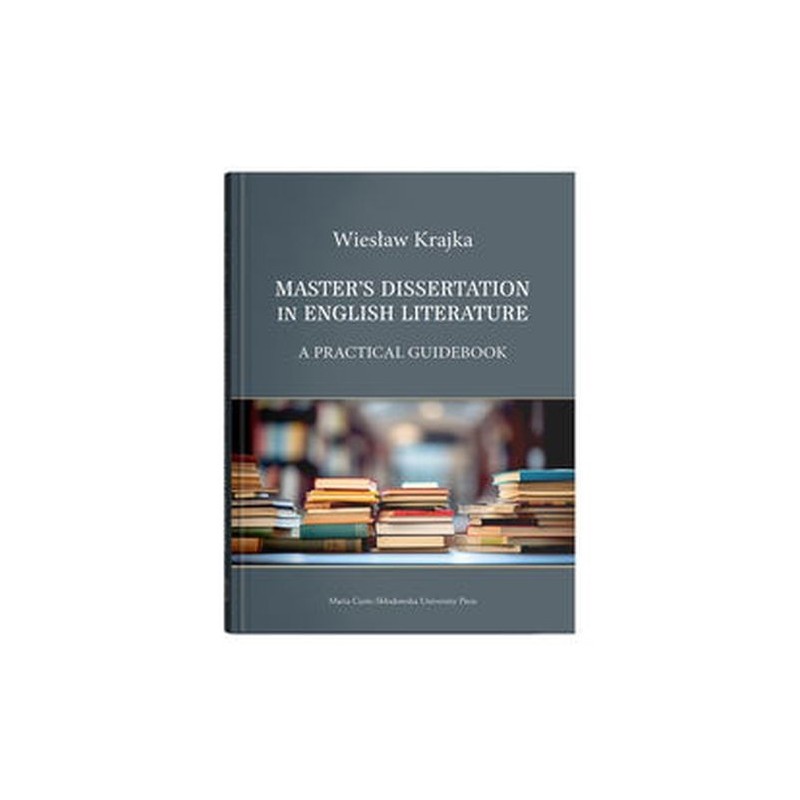 MASTERS DISSERTATION IN ENGLISH LITERATURE. A PRACTICAL GUIDEBOOK