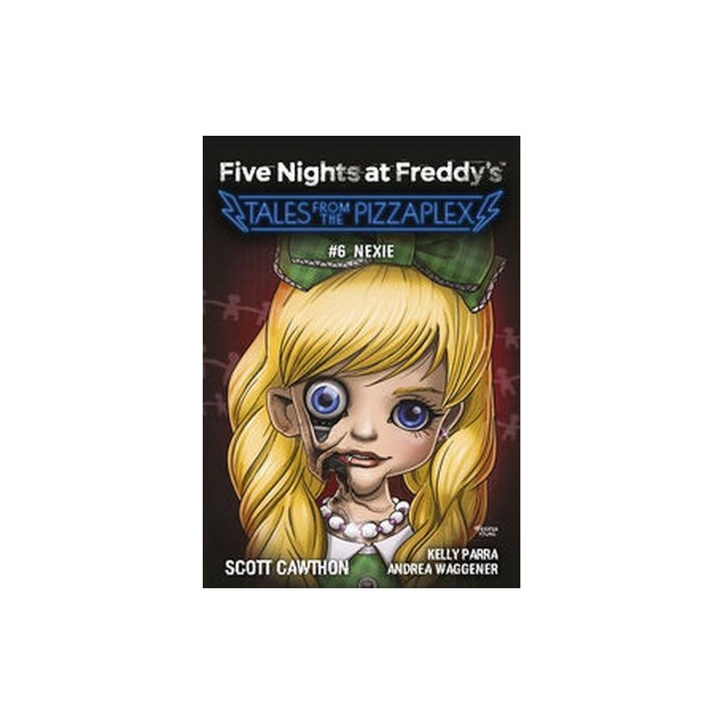 FIVE NIGHTS AT FREDDYS: TALES FROM THE PIZZAPLEX. NEXIE. TOM 6