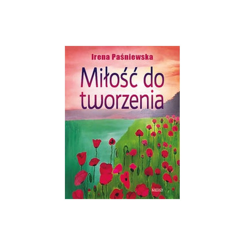 MIŁOŚĆ DO TWORZENIA