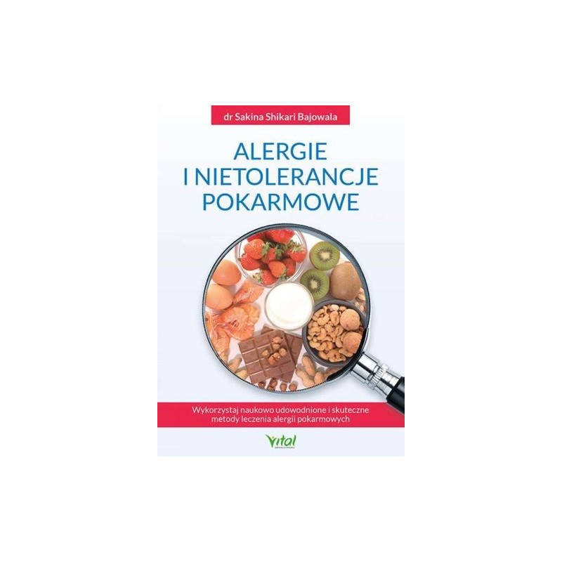 ALERGIE I NIETOLERANCJE POKARMOWE. WYKORZYSTAJ NAUKOWO UDOWODNIONE I SKUTECZNE METODY LECZENIA ALERGII POKARMOWYCH