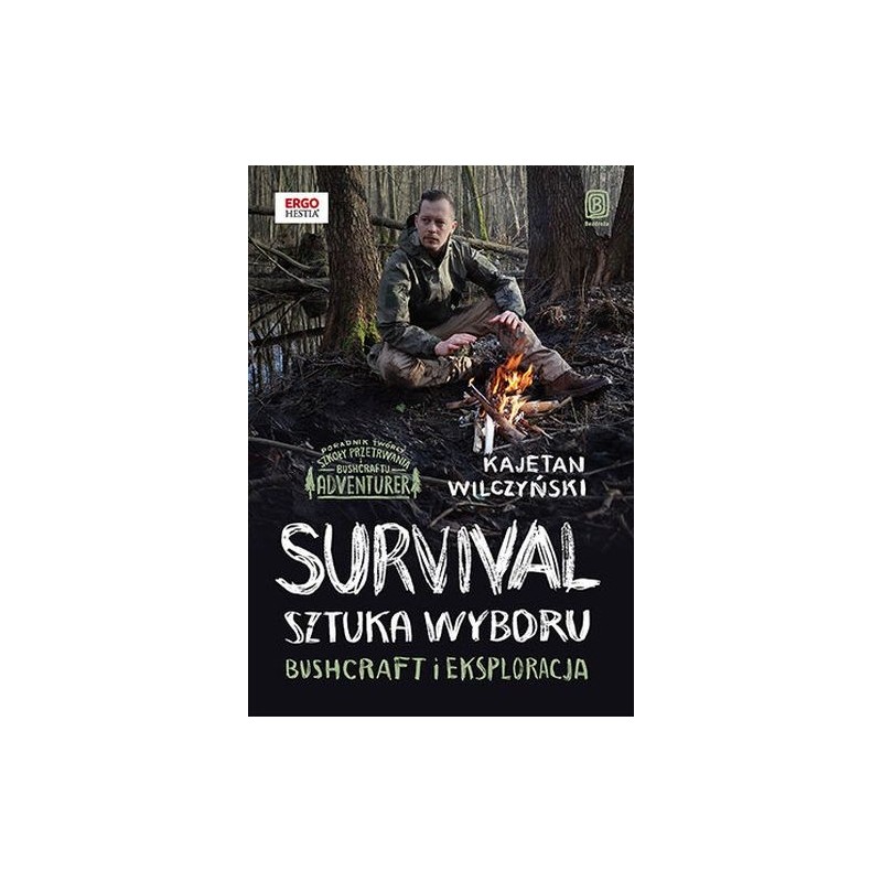 SURVIVAL: SZTUKA WYBORU. BUSHCRAFT I EKSPLORACJA