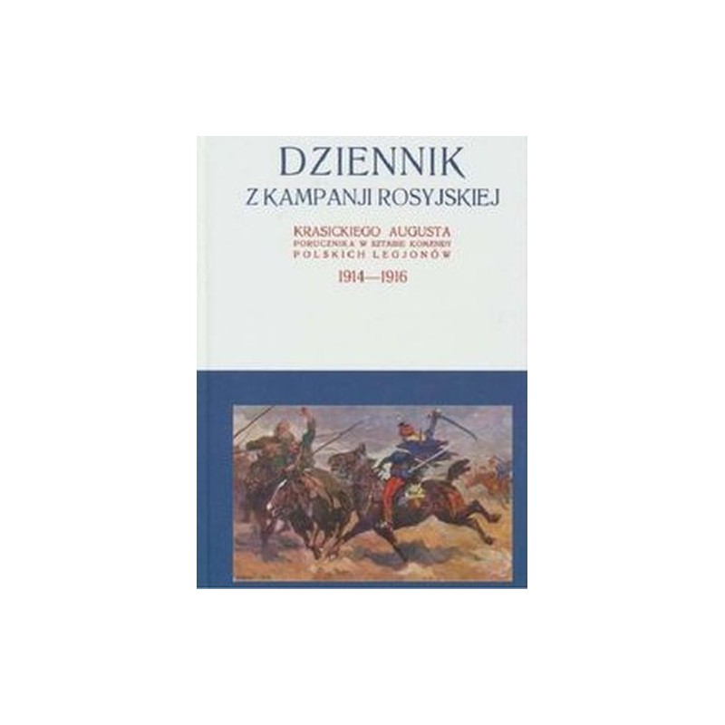 DZIENNIK Z KAMPANJI ROSYJSKIEJ KRASICKIEGO AUGUSTA 1914-1916 TOM 1