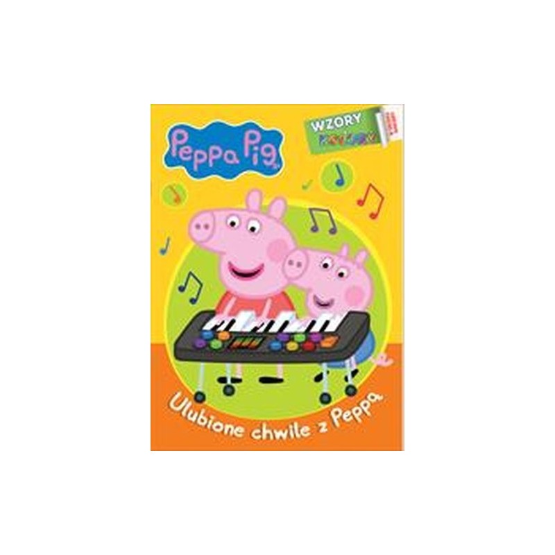 PEPPA PIG. WZORY I KOLORY 2. ULUBIONE CHWILE Z PEPPĄ