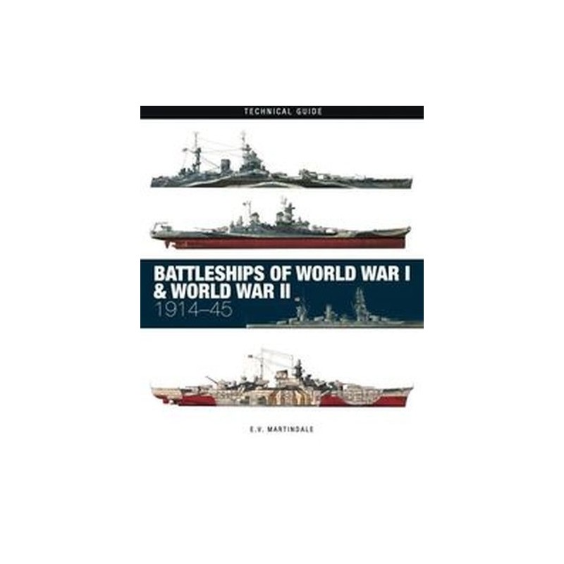 BATTLESHIPS OF WORLD WAR I  WORLD WAR II: TECHNICAL GUIDE