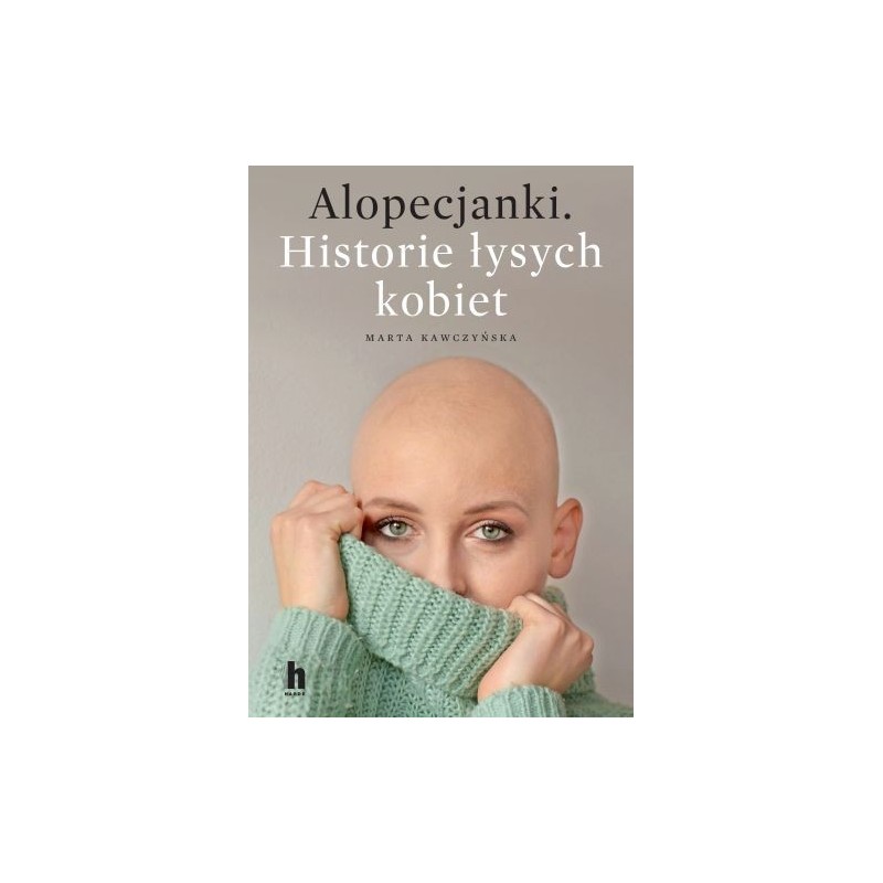 ALOPECJANKI. HISTORIE ŁYSYCH KOBIET