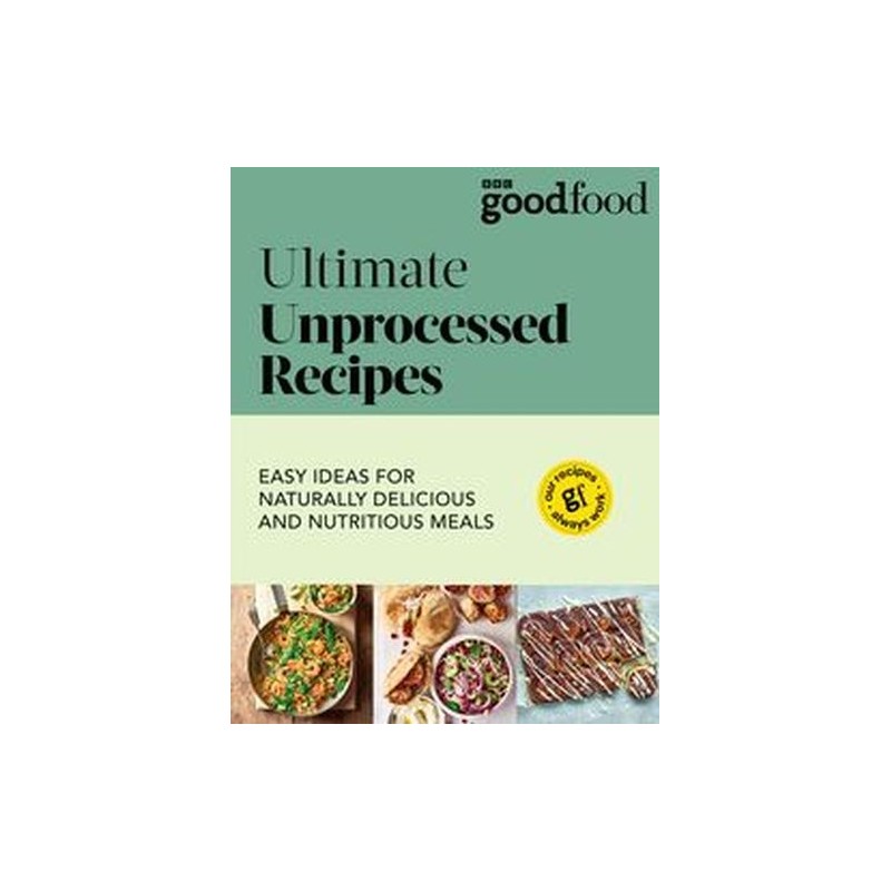 GOOD FOOD ULTIMATE UNPROCESSED RECIPES