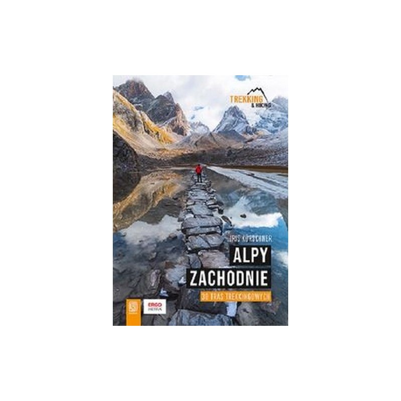 ALPY ZACHODNIE 30 WIELODNIOWYCH TRAS TREKKINGOWYCH