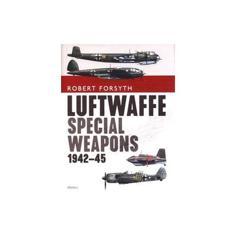 LUFTWAFFE SPECIAL WEAPONS 1942-45