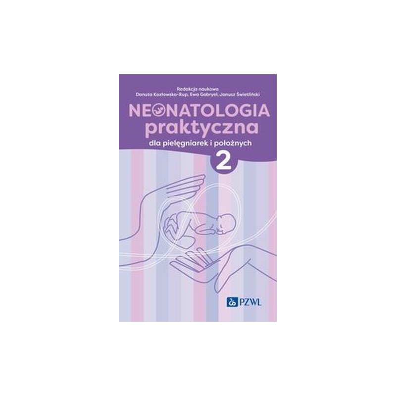 NEONATOLOGIA PRAKTYCZNA DLA PIELĘGNIAREK I POŁOŻNYCH TOM 2