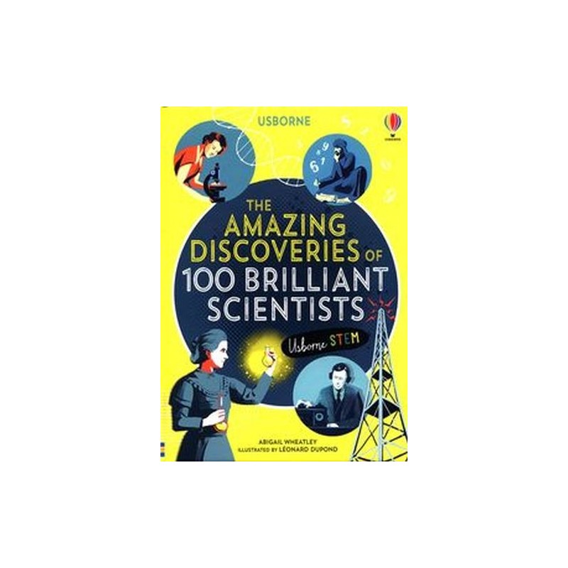 AMAZING DISCOVERIES OF 100 BRILLIANT SCIENTISTS