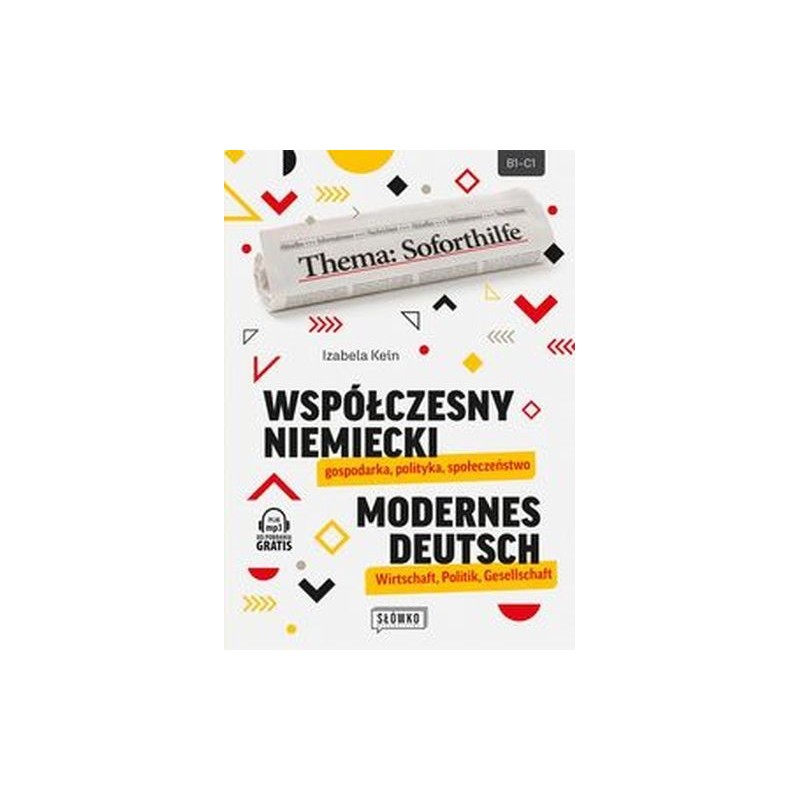 WSPÓŁCZESNY NIEMIECKI: GOSPODARKA, POLITYKA, SPOŁECZEŃSTWO. MODERNES DEUTSCH: WIRTSCHAFT, POLITIK, GESELLSCHAFT