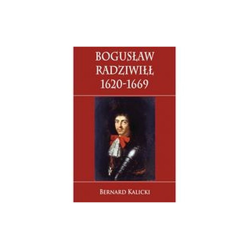 BOGUSŁAW RADZIWIŁŁ 1620-1669