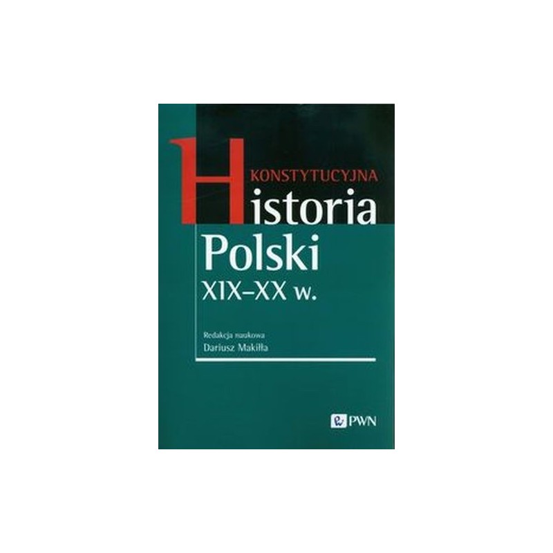 KONSTYTUCYJNA HISTORIA POLSKI XIX-XX W.