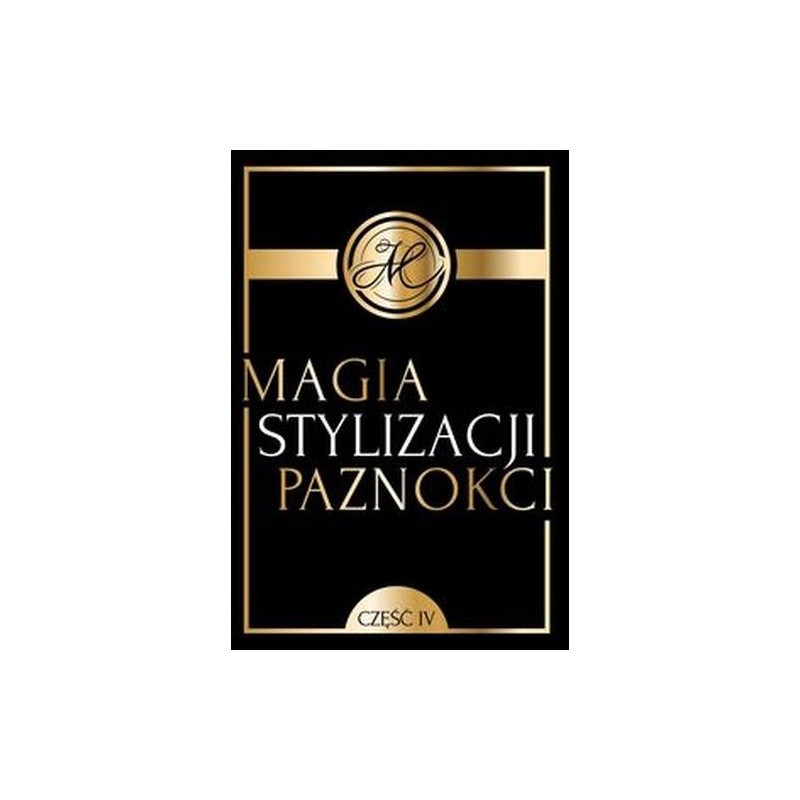 MAGIA STYLIZACJI PAZNOKCI CZĘŚĆ IV