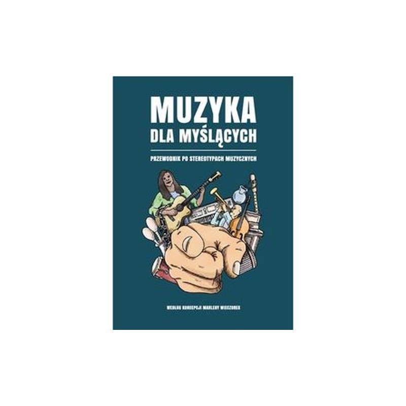 MUZYKA DLA MYŚLĄCYCH PRZEWODNIK PO STEREOTYPACH MUZYCZNYCH