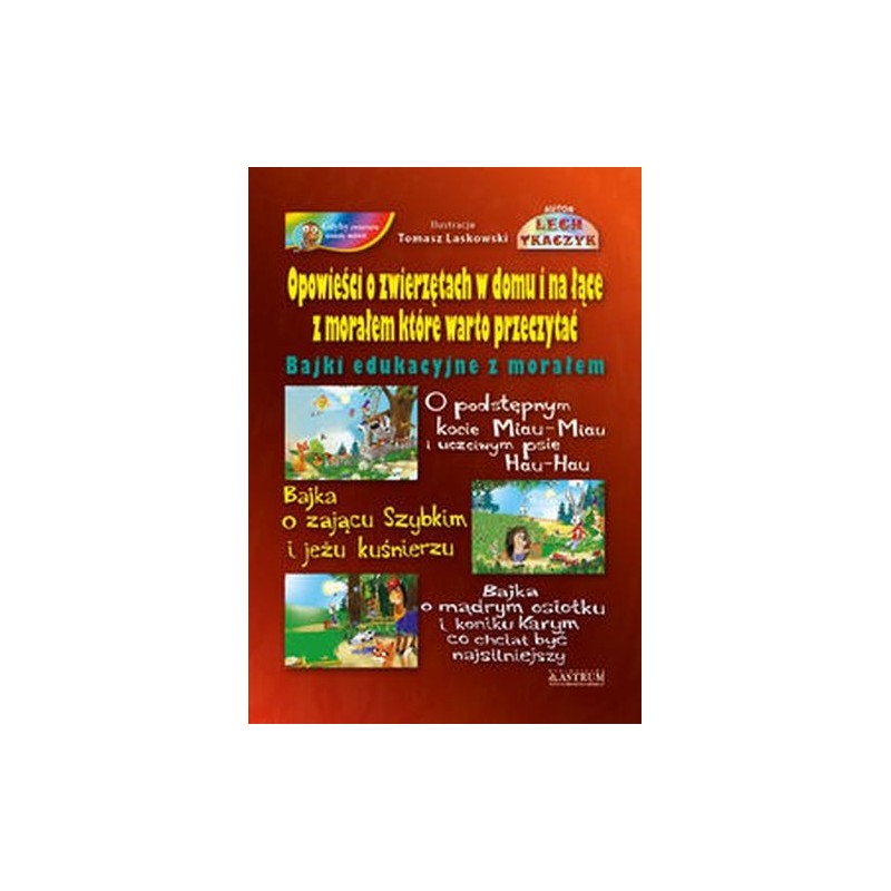 OPOWIEŚCI O ZWIERZĘTACH W DOMU I NA ŁĄCE Z MORAŁEM KTÓRE WARTO PRZECZYTAĆ