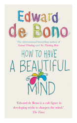 HOW TO HAVE A BEAUTIFUL MIND - De Bono Edward