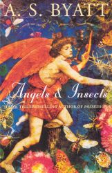 ANGELS AND INSECTS - S Byatt A