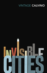 INVISIBLE CITIES - Italo Calvinowilliam Weaver