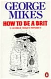 HOW TO BE A BRIT - Mikes George