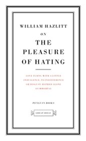 ON THE PLEASURE OF HATING - William Hazlitt