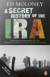 A SECRET HISTORY OF THE IRA - Moloney Ed