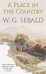A PLACE IN THE COUNTRY - G. Sebald W.
