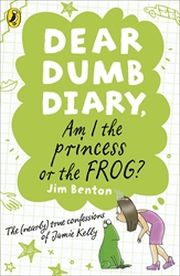 DEAR DUMB DIARY: AM I THE PRINCESS OR THE FROG? - Benton Jim